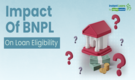 Buy Now Pay Later EMI: How BNPL Accounts Affect Your Personal Loan Eligibility