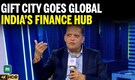 GIFT City to Make India a Global Financial Hub, Says IFSCA’s Dipesh Shah