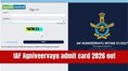 IAF Agniveervayu 01/2027 admit card out; download hall ticket now, direct link here