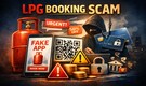 Government flags LPG booking scam using shortage panic, fake links, apps and QR codes; shares tips for safety