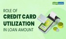 How Do Banks Decide Personal Loan Amount Based On Your Credit Utilisation?