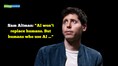Quote of the Day by Sam Altman: 'AI won’t replace humans. But humans who use AI ...'