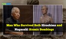 Only man to survive both Hiroshima and Nagasaki atomic bombings: Unbelievable war story of a Mitsubishi engineer