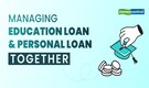 Can I take a personal loan while repaying an education loan?