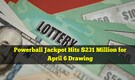 Powerball jackpot hits $231 million for April 6 drawing after no winner on Saturday
