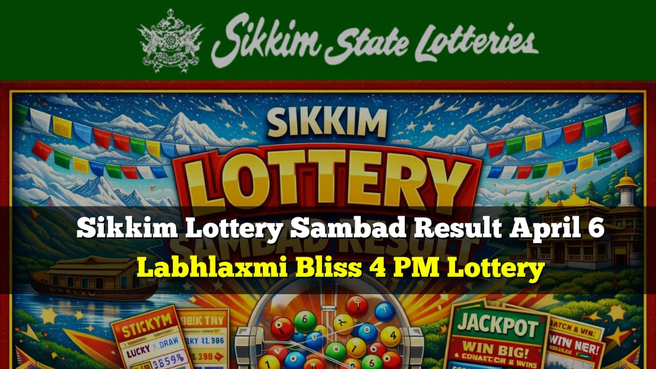 Sikkim Lottery Sambad Result Today (April 6): Labhlaxmi Bliss 4 PM lucky draw winners list