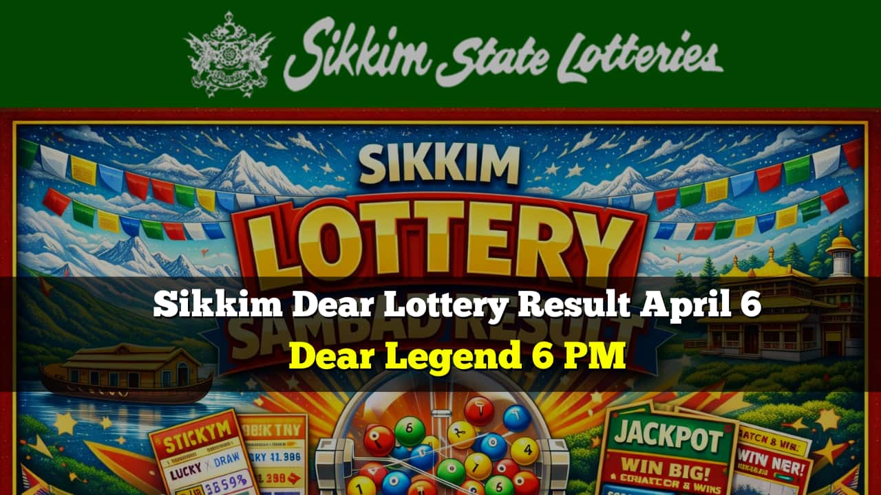 Sikkim Dear Lottery Result Today (April 6): Dear Legend 6 PM Lucky Draw Winners List