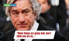 Quote of the day by The Godfather's Robert De Niro: 