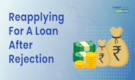 How Long Should I Wait Before Re-Applying After Loan Rejection?