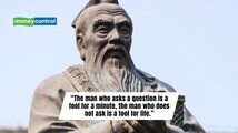 Quote of the day by Chinese philosopher Confucius: 'The man who asks a question is a fool for a minute, the man who does not...'