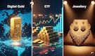 Digital Gold, ETF, or Jewellery: What works best for your money?