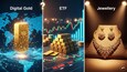 Digital Gold, ETF, or Jewellery: What works best for your money?