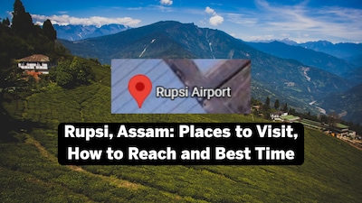 Rupsi, Assam: Where to go, what to see and why this little-known destination is trending for 2027