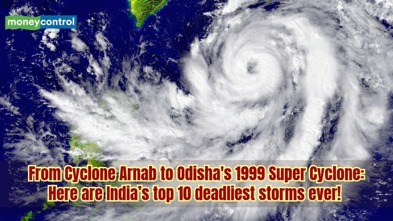 From Cyclone Arnab to Odisha's 1999 Super Cyclone: Here are 10 of India's deadliest storms- Moneycontrol